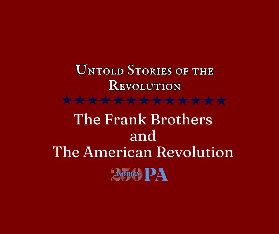 Untold Stories of the Revolution: The Frank Brothers and The American Revolution